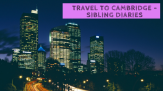 Travel to Cambridge - Sibling Diaries